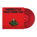 I Heard It's A Mess There Too (Vinyl)